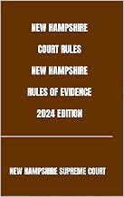 NEW HAMPSHIRE COURT RULES NEW HAMPSHIRE RULES OF EVIDENCE 2024 EDITION
