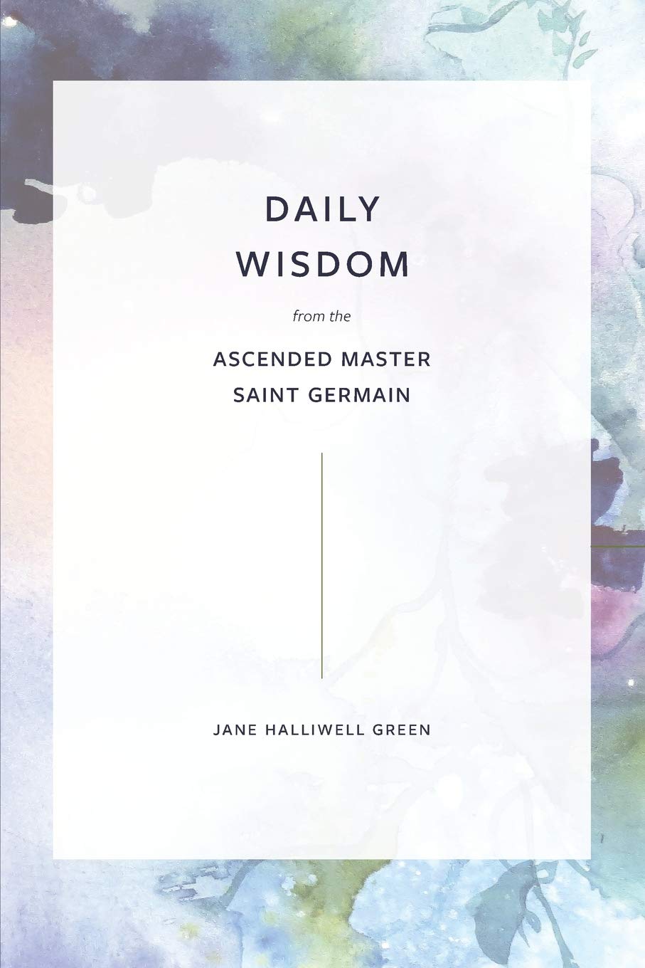 Daily Wisdom From the Ascended Master Saint Germain