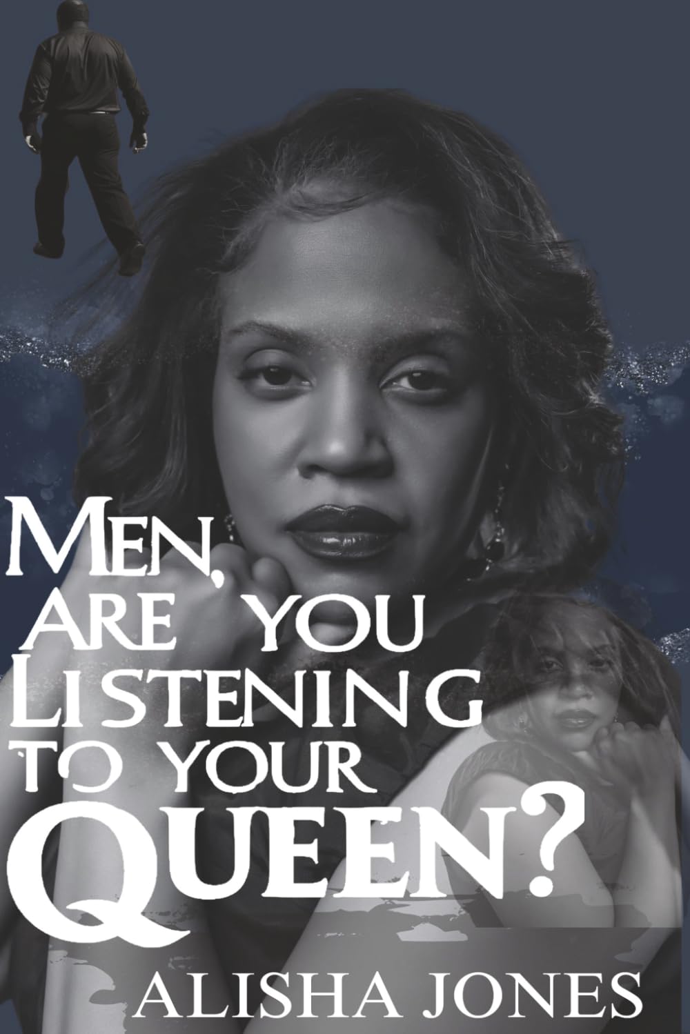 Men, Are You Listening To Your Queen?: Understanding Her Voice, Honoring Her Heart, and Building Stronger Relationships