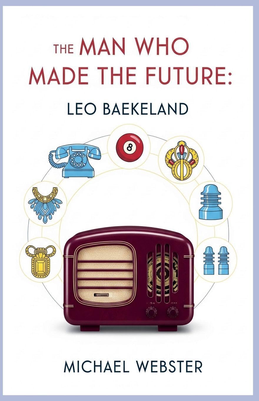 The Man Who Made the Future: Leo Baekeland