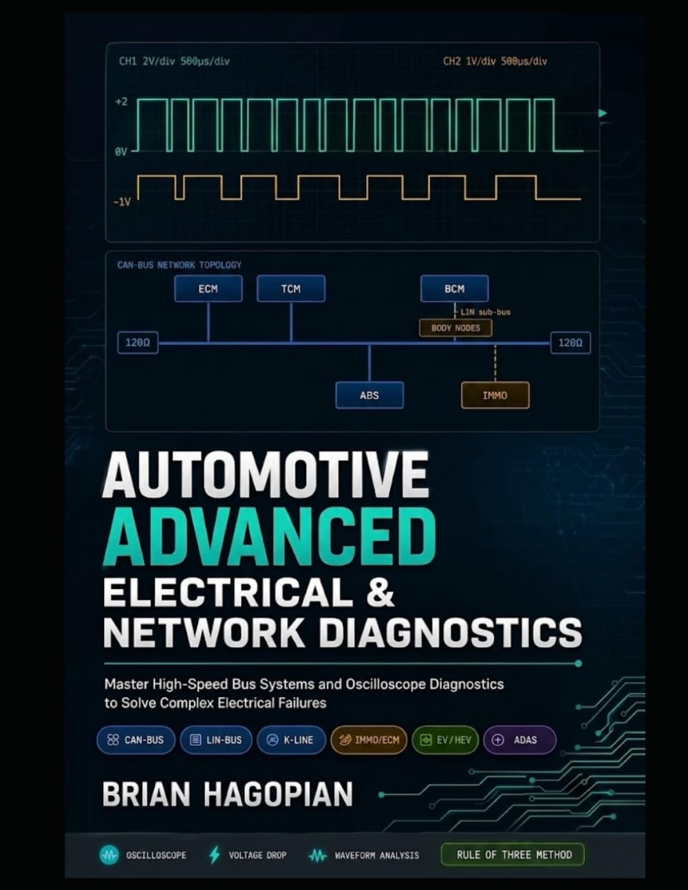 Automotive Advanced Electrical and Networks Diagnostic Procedures: Master High-Speed Bus Systems and Oscilloscope Diagnostics to Solve Complex Electrical Failures