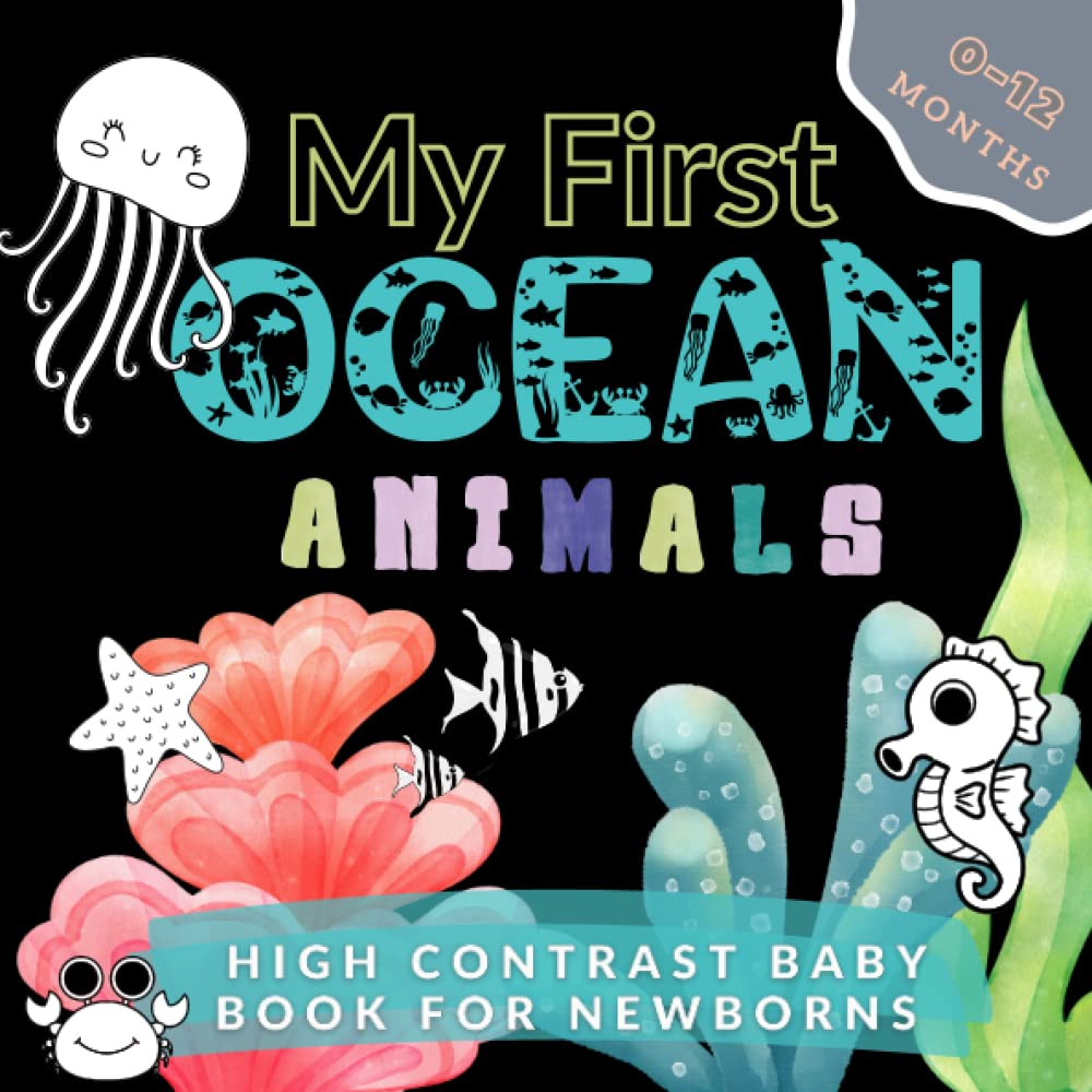 My First Ocean Animals High Contrast Baby Book For Newborns: Black and White Ocean Images to Develop Babies Eyesight Gift for Baby Showers Infants Visual Stimulation