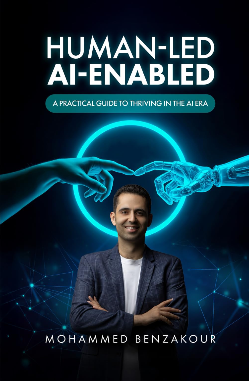 Human-Led, AI-Enabled: A Practical Guide to Thriving in the AI Era