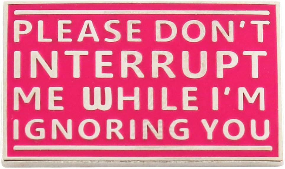 Please Don't Interrupt Me While I'm Ignoring You Enamel Pin Cool Pink Badge Brooch For Girls