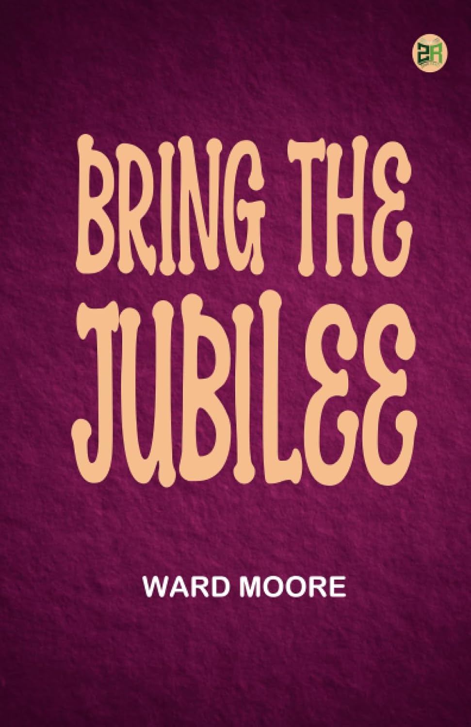 Bring the Jubilee Ward Moore 9789362775672 Books Amazon.ca