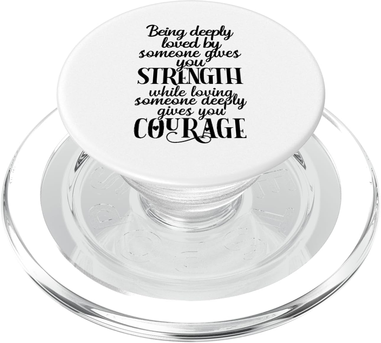 Being Deeply Loved By Someone Gives You Strength Courage PopSockets Grip and Stand for Phones and Tablets PopSockets MagSafe PopGrip for iPhone