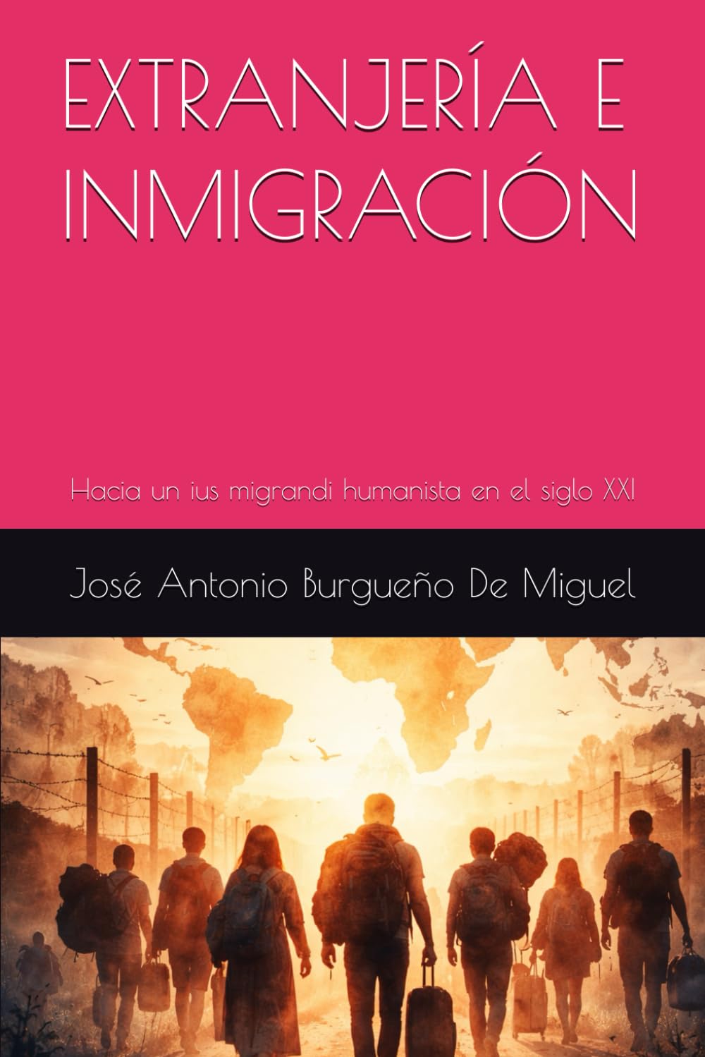 EXTRANJERÍA E INMIGRACIÓN: Hacia un ius migrandi humanista en el siglo XXI