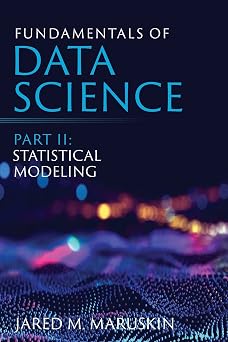 Fundamentals of Data Science Part II Statistical Modeling