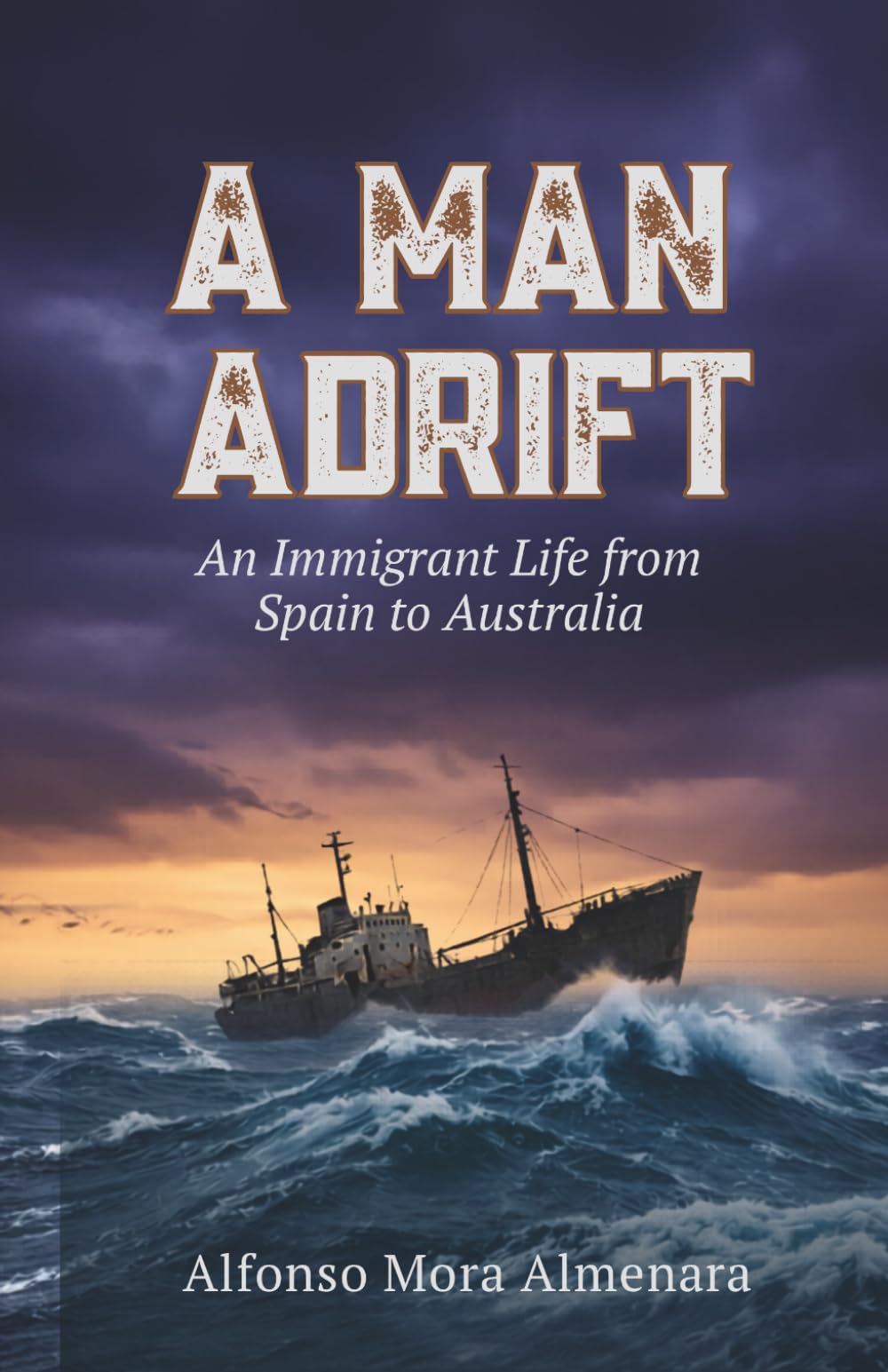 A Man Adrift: An Immigrant Life from Spain to Australia