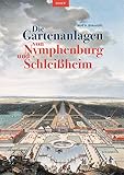 Die Gartenanlagen von Nymphenburg und Schleißheim: Überlegungen zu einer Kulturgeschichte der Gartenbaukunst unter Kurfürst Max Emanuel von Bayern