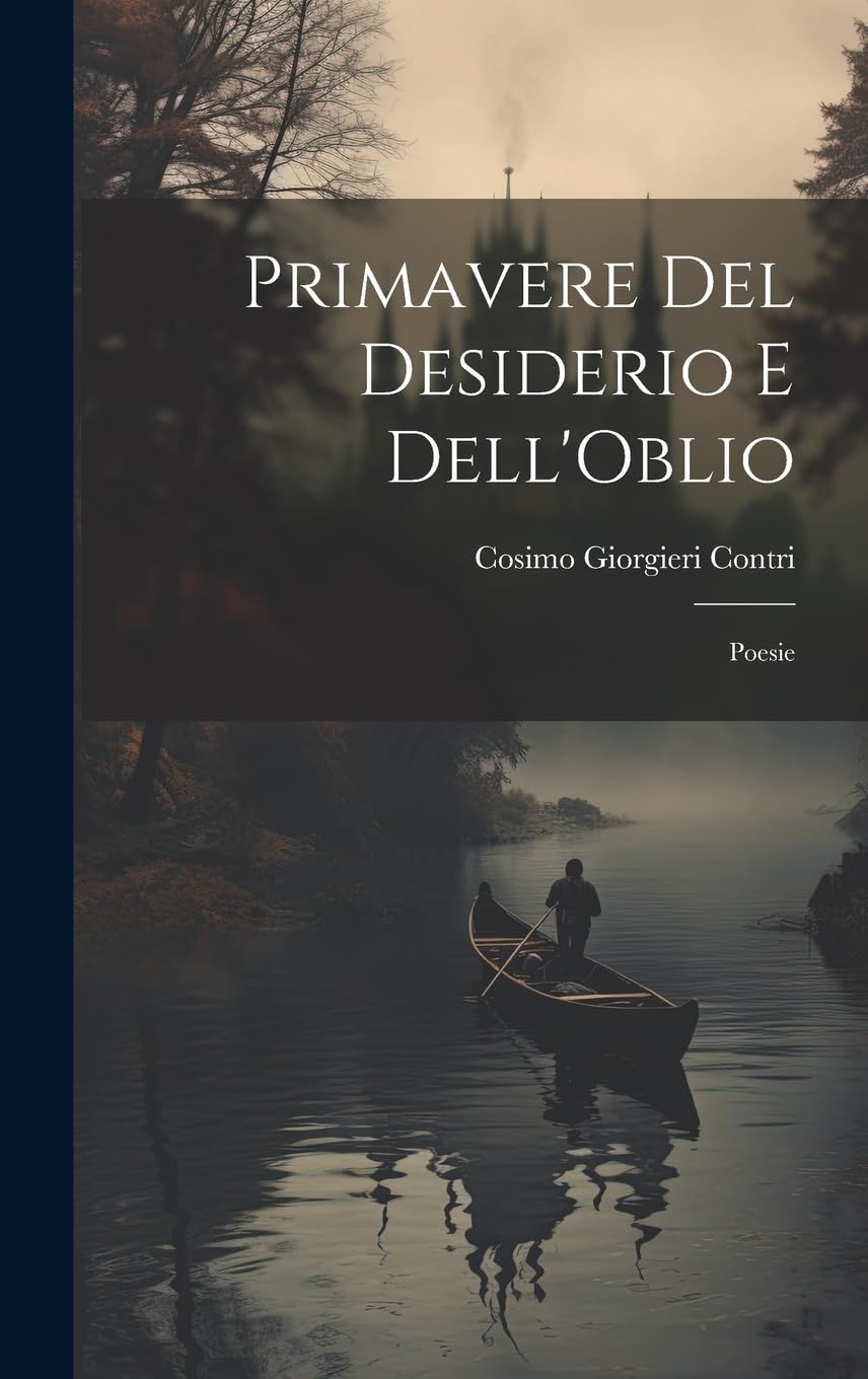 Primavere del Desiderio e Dell'Oblio: Poesie