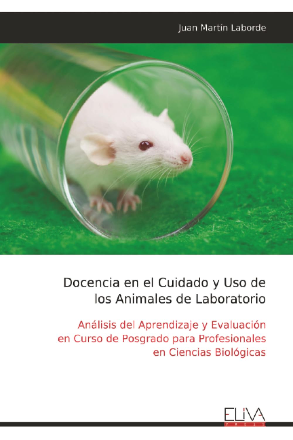 Docencia en el Cuidado y Uso de los Animales de Laboratorio: Análisis del Aprendizaje y Evaluación en Curso de Posgrado para Profesionales en Ciencias Biológicas