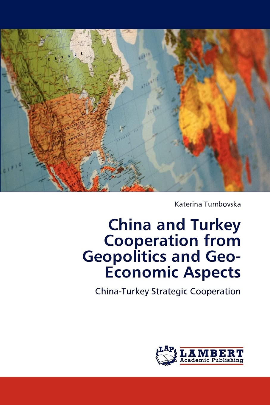China and Turkey Cooperation from Geopolitics and Geo-Economic Aspects: China-Turkey Strategic Cooperation