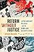 Reform Without Justice: Latino Migrant Politics and the Homeland Security State