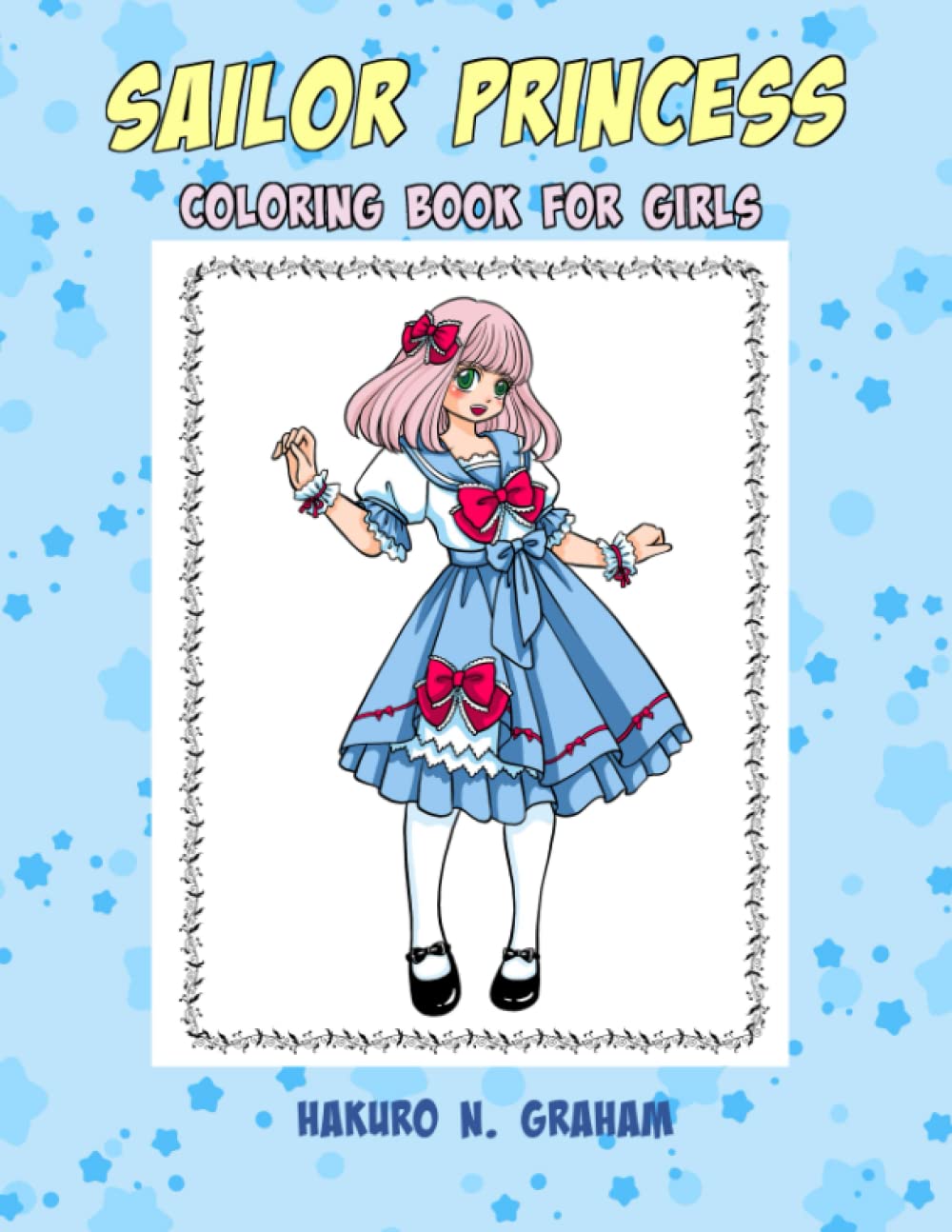 Sailor Princess Coloring Book For Girls: Lovely and Cute Coloring Book For Girls Ages 8-12: Cute Sailor Princess Fashion and Beauty Coloring Pages for ... Teens and Women with 40 Lovely Sailor Style.