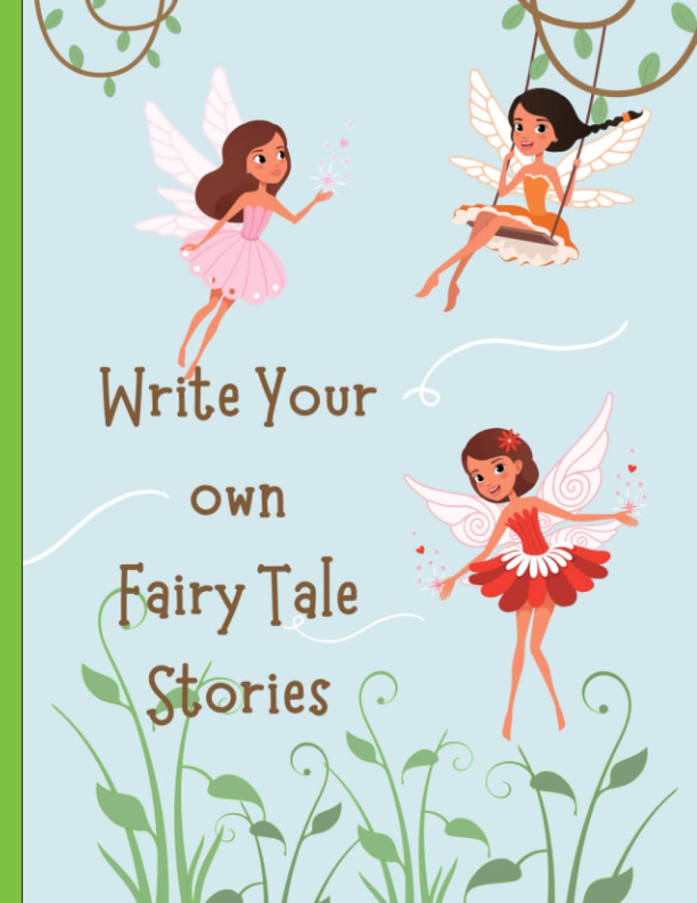 Write Your Own Fairy Tale Stories: Create Your Own Storybook! Coloring & Activity Book For Kids (Write Your Own Stories)