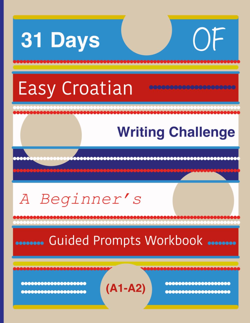 31 Days of Easy Croatian Writing Challenge: A Beginner’s Guided Prompts Workbook (A1-A2)