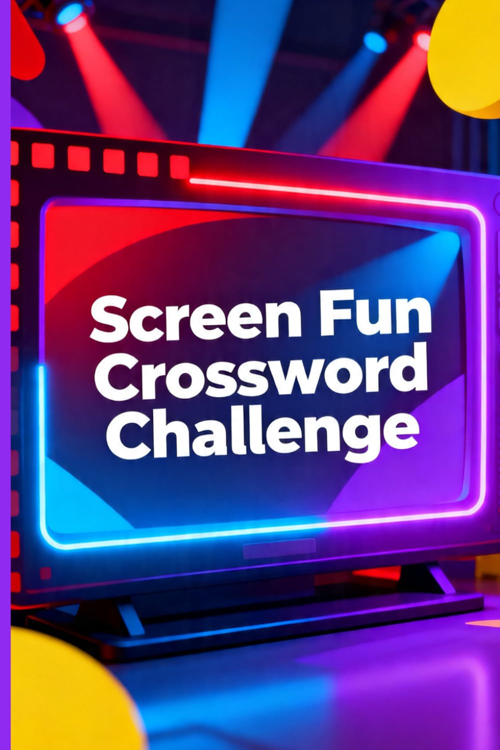 Screen Fun Crossword Challenge: 60 Engaging Crossword Puzzles Inspired by Movies, Television, and Everyday Entertainment