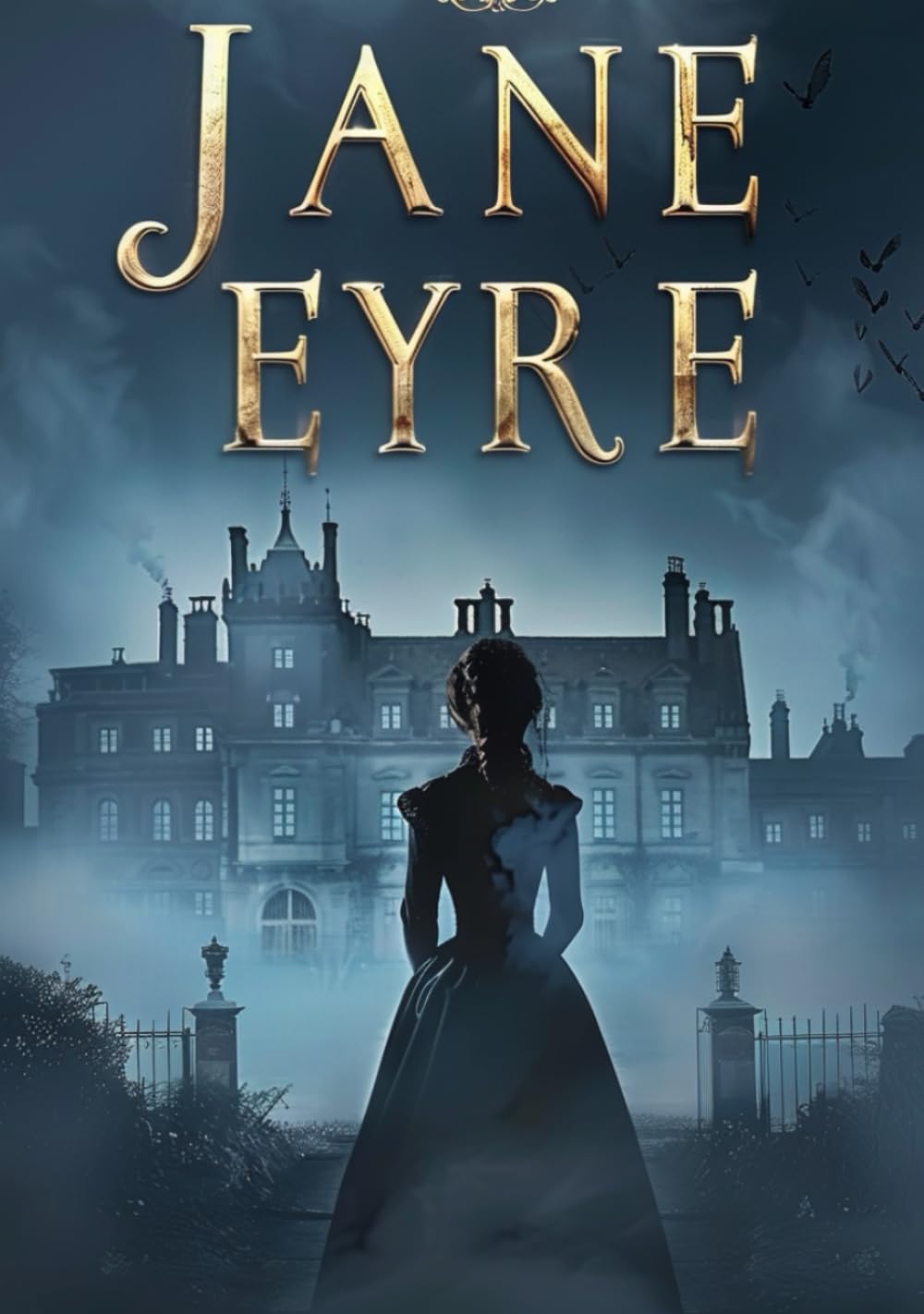 JANE EYRE: A Gothic Victorian Romance of Love, Independence, Moral Courage, and a Woman’s Journey to Self-Discovery