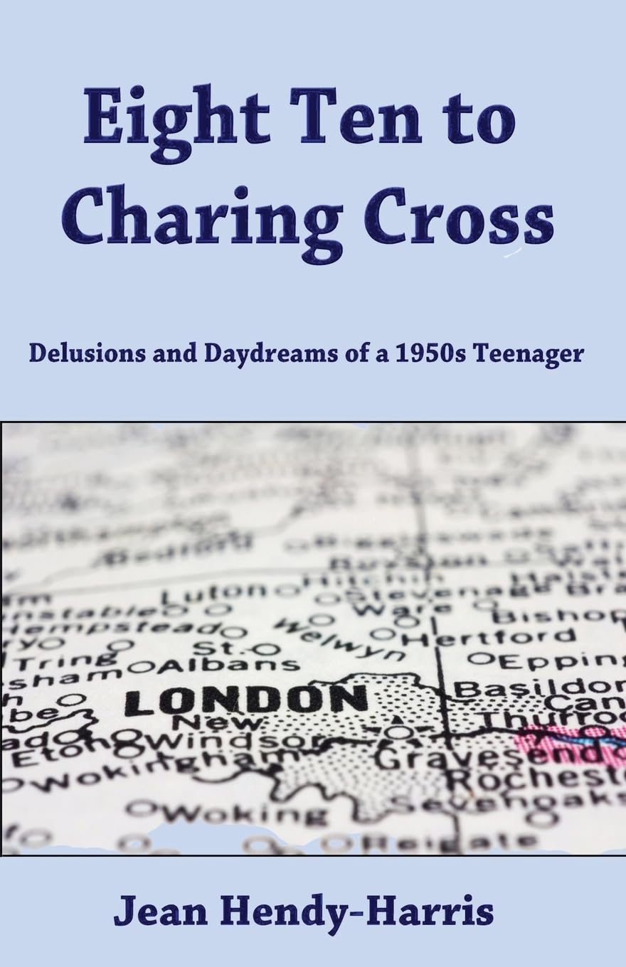 Eight Ten to Charing Cross: Delusions and Daydreams of a 1950s teenager