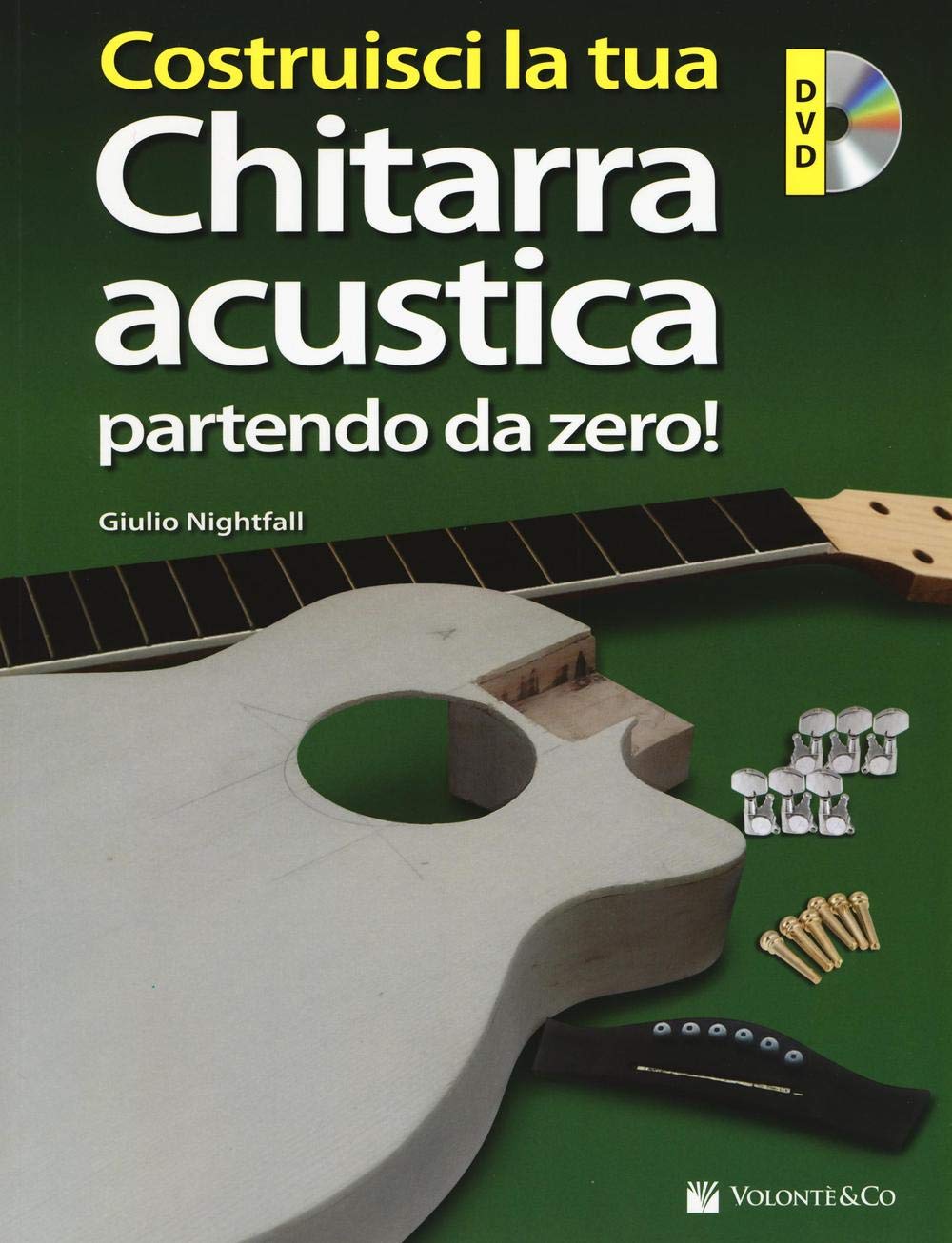 Costruisci Chitarra Acustica... Partendo Da Zero! Con DVD Video