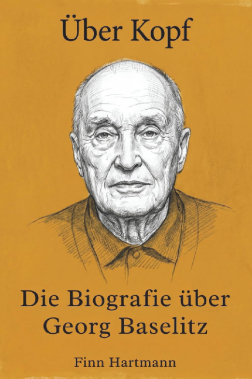 Die Biografie über Georg Baselitz: Über Kopf