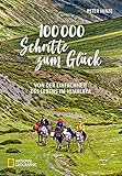  Abenteuer Himalaya: 100.000 Schritte zum Glück. Von der Einfachheit des Lebens im Himalaya. Mit Übersichtskarte und einem Glossar der wichtigsten Begriffe: Von der Einfachheit des Lebens im Himalaya