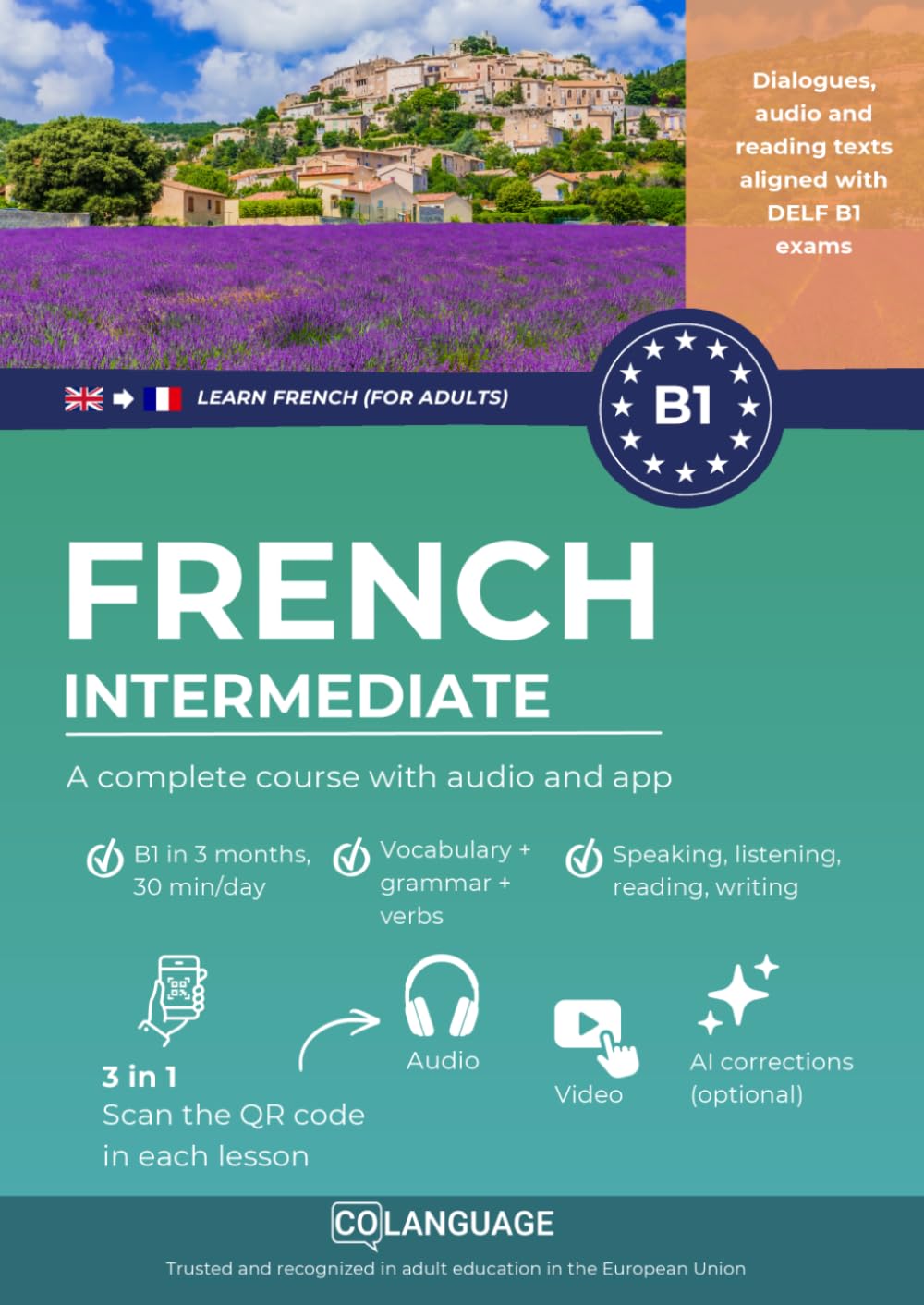 Learn French B1 intermediate. A complete course with audio and app: Learn French B1 with exercises, grammar, audio, vocabulary. Ideal for self-study ... For DELF B1 exams. (Learn French for adults)