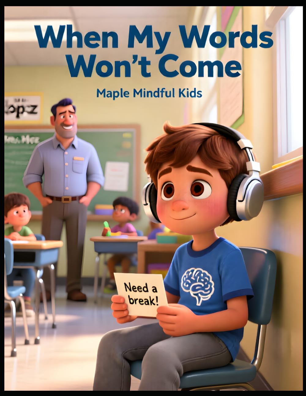 When My Words Won't Come: Understanding Autistic Shutdown: A Story for Kids Who Sometimes Go Silent