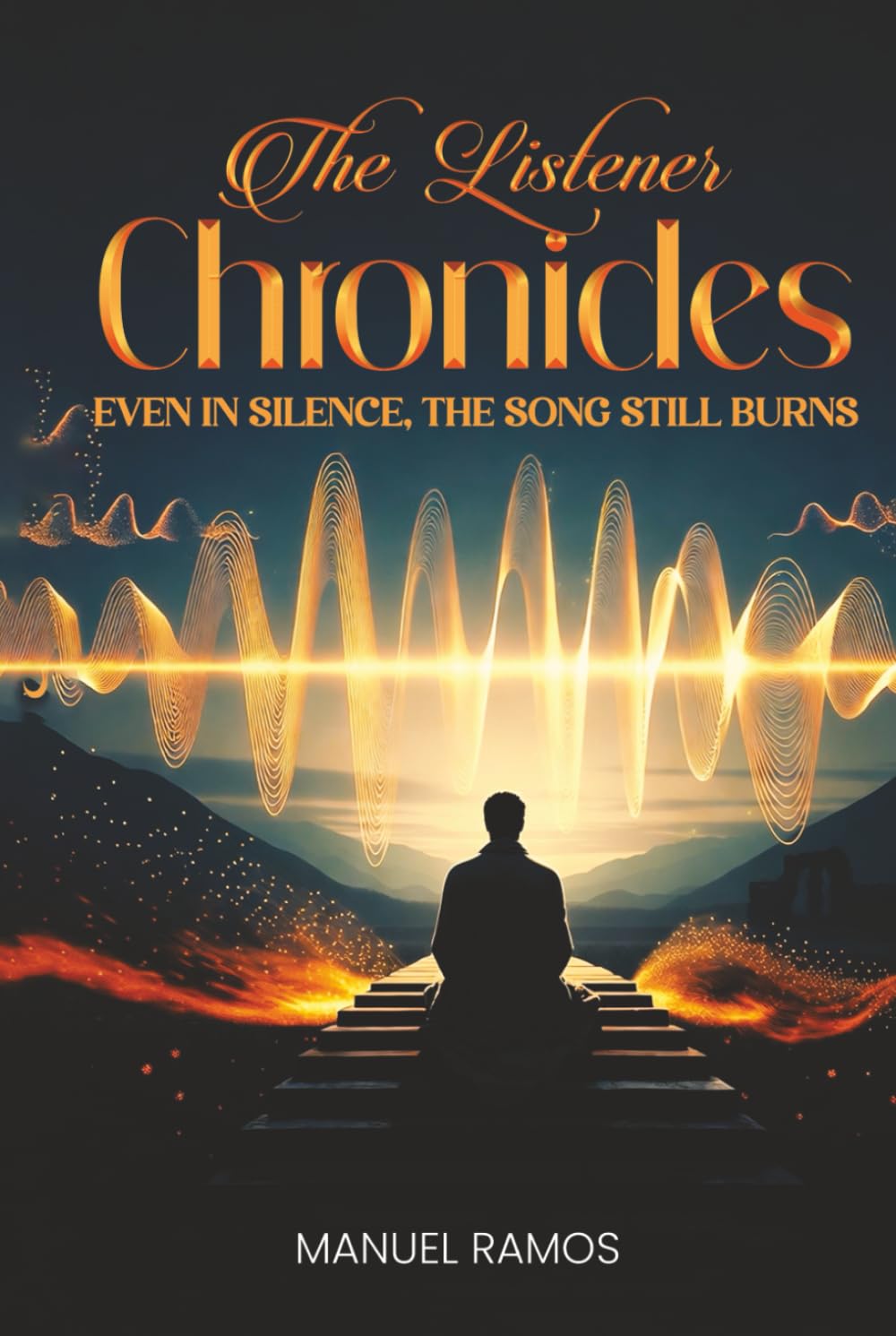 The Listener Chronicles: EVEN IN SILENCE, THE SONG STILL BURNS