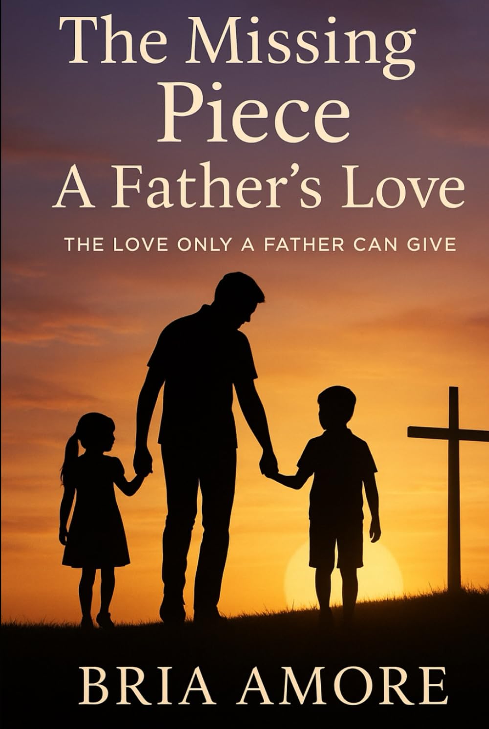 The missing piece: The Love only a Father can give