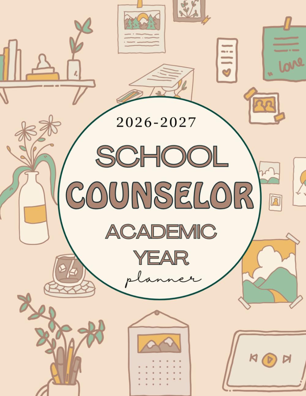 school counselor planner 2026-2027 academic year: A Complete Organizer With Students Profile To Keep All Your Counseling Related Documentation in One Place      Paperback – March 13, 2026