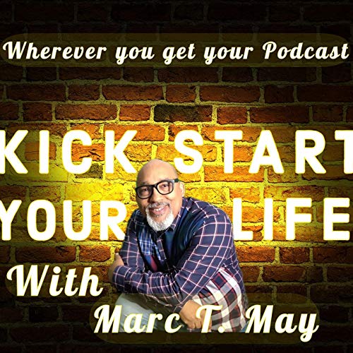 Couverture de Kick Start Your Life with Marc T. May