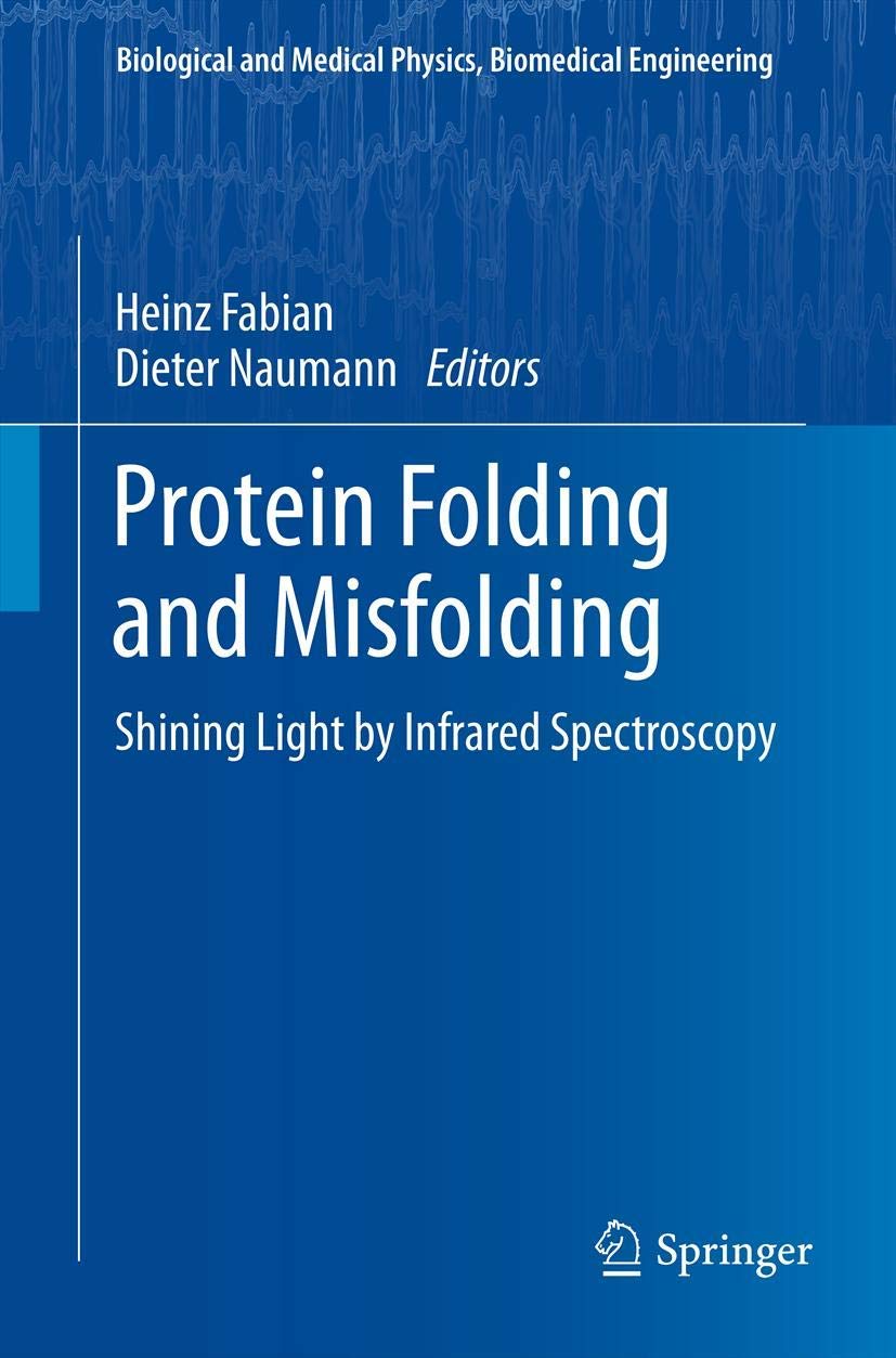 Protein Folding and Misfolding: Shining Light by Infrared Spectroscopy (Biological and Medical Physics, Biomedical Engineering)