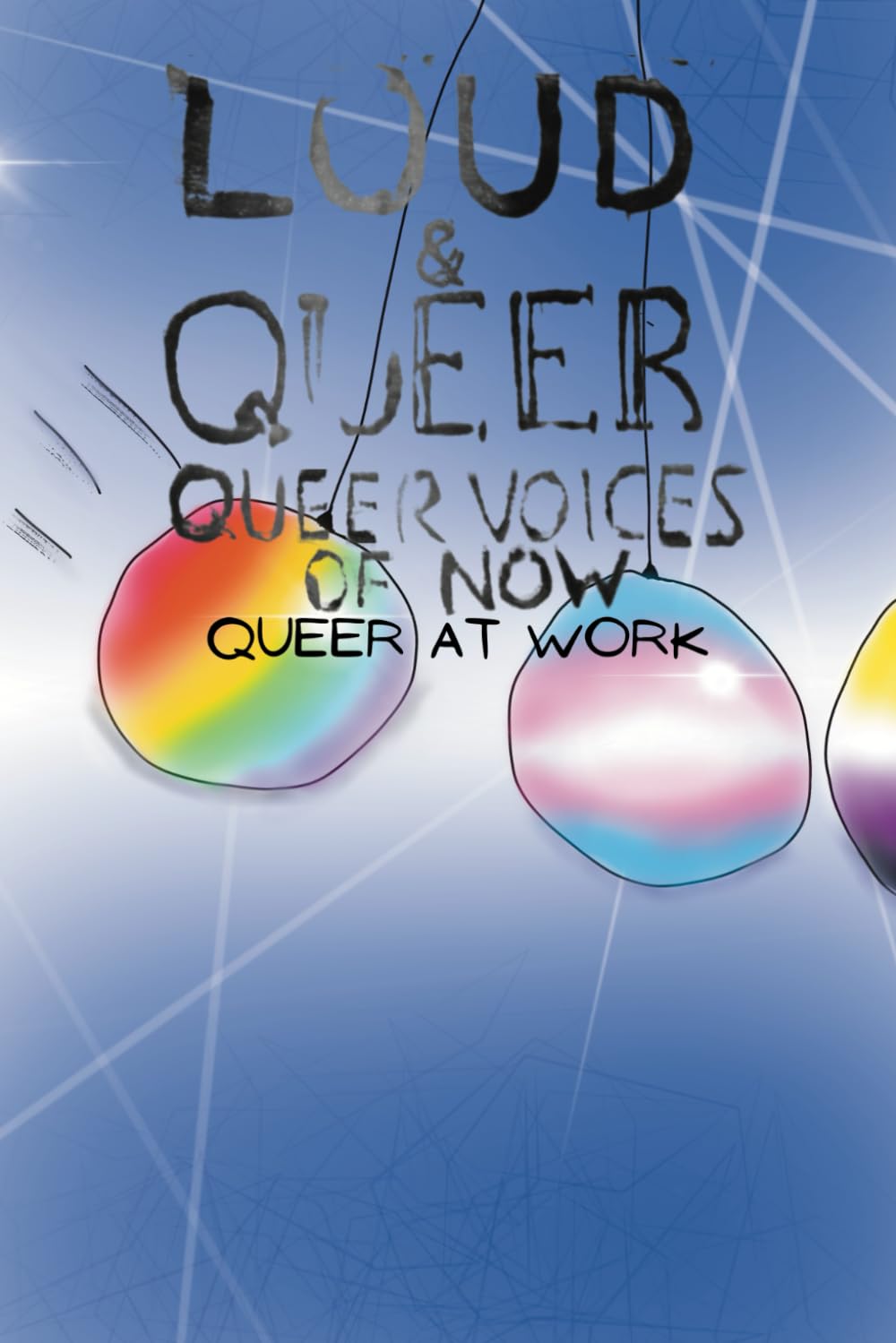 LOUD & QUEER 21: Queer at Work (LOUD & QUEER ZINE)