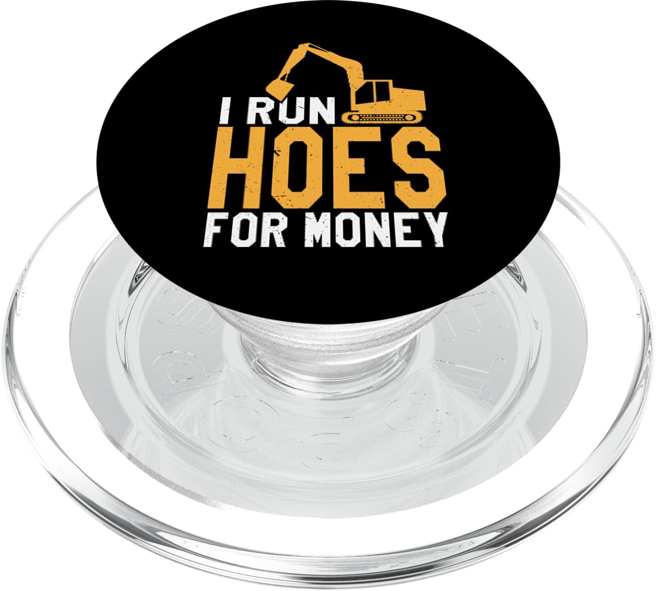 I Run Hoes For Money | Funny Heavy Equipment Operator Gift PopSockets PopGrip: Swappable Grip for Phones & Tablets PopSockets MagSafe PopGrip for iPhone