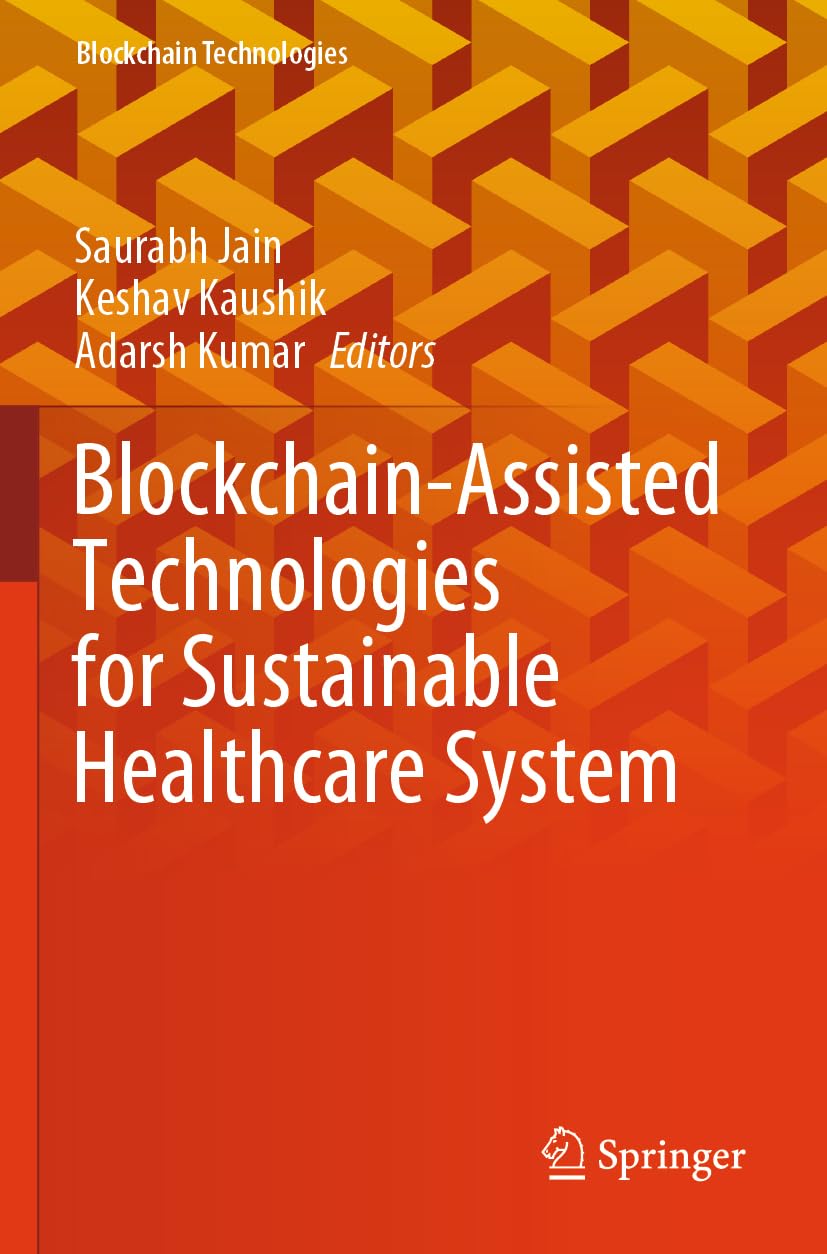 Blockchain-Assisted Technologies for Sustainable Healthcare System (Blockchain Technologies)