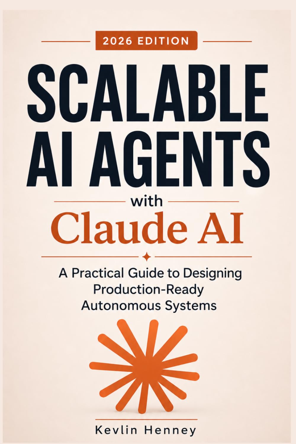 Scalable AI Agents with Claude AI: A Practical Guide to Designing Production-Ready Autonomous Systems