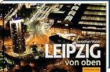 Leipzig von oben: Bildband