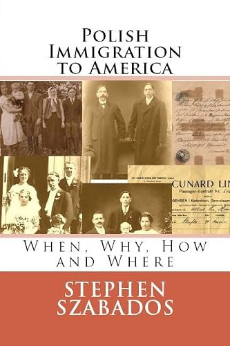 Polish Immigration to America: When, Why, How and Where (Polish Genealogy)