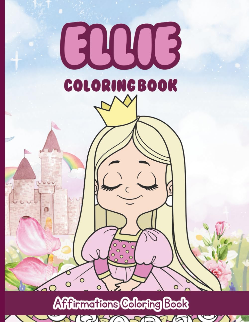 Ellie Coloring Book: Affirmations Coloring Book, A Creative Journey of Positive Empowerments