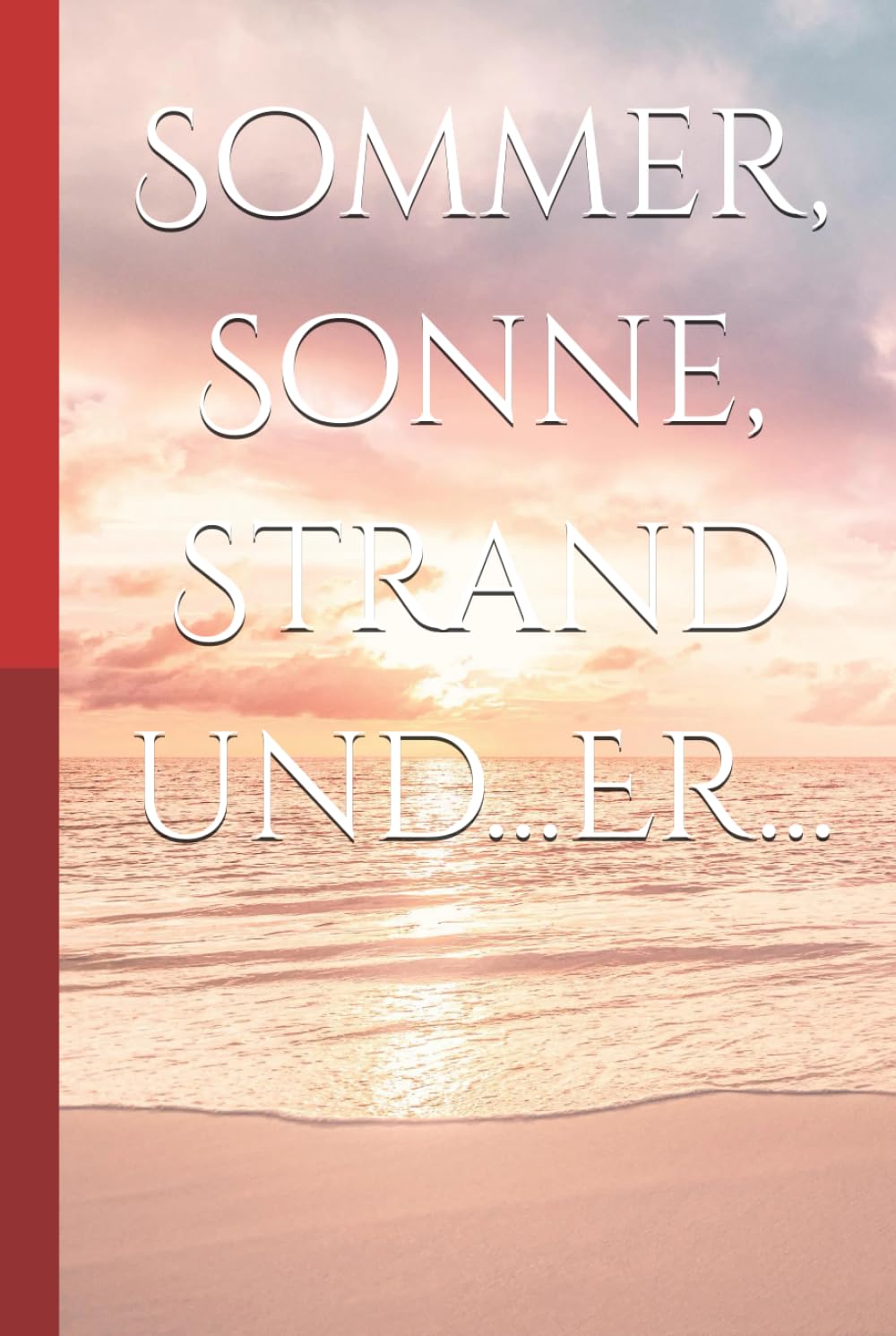 Sommer, Sonne, Strand und...Er...: 350.00 Gründe zu bleiben