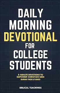 Daily Morning Devotional for College Students: 5-Minute Devotions To Empower Christian Men During Their Studies