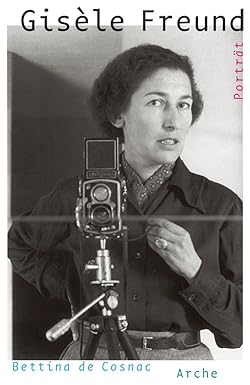 Gisèle Freund Ein Leben Cosnac, Bettina de, Cosnac, Bettina de