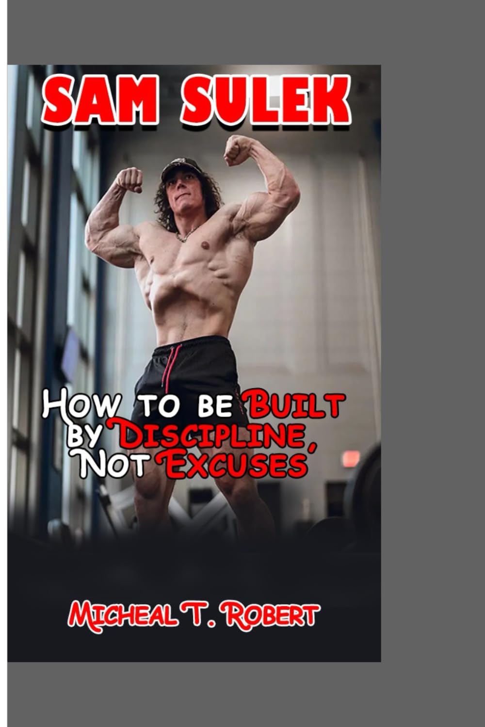 SAM SULEK: How to be Built by Discipline, Not Excuses