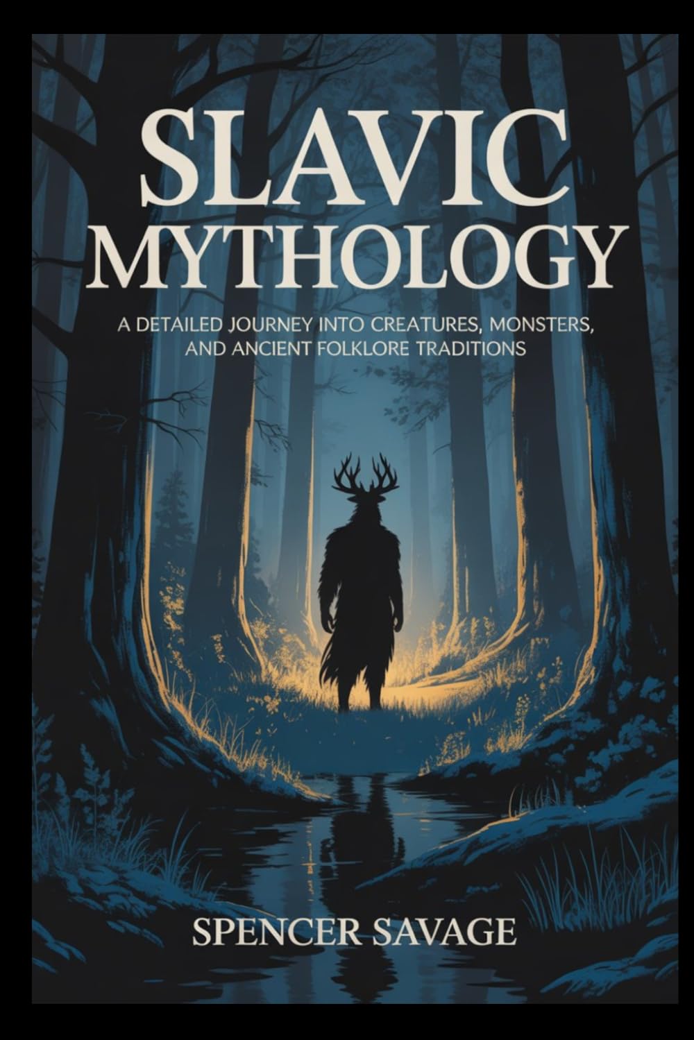 Slavic Mythology: A detailed journey into creatures, monsters, and ancient folklore traditions (World Mythologies and Folklore Collection)