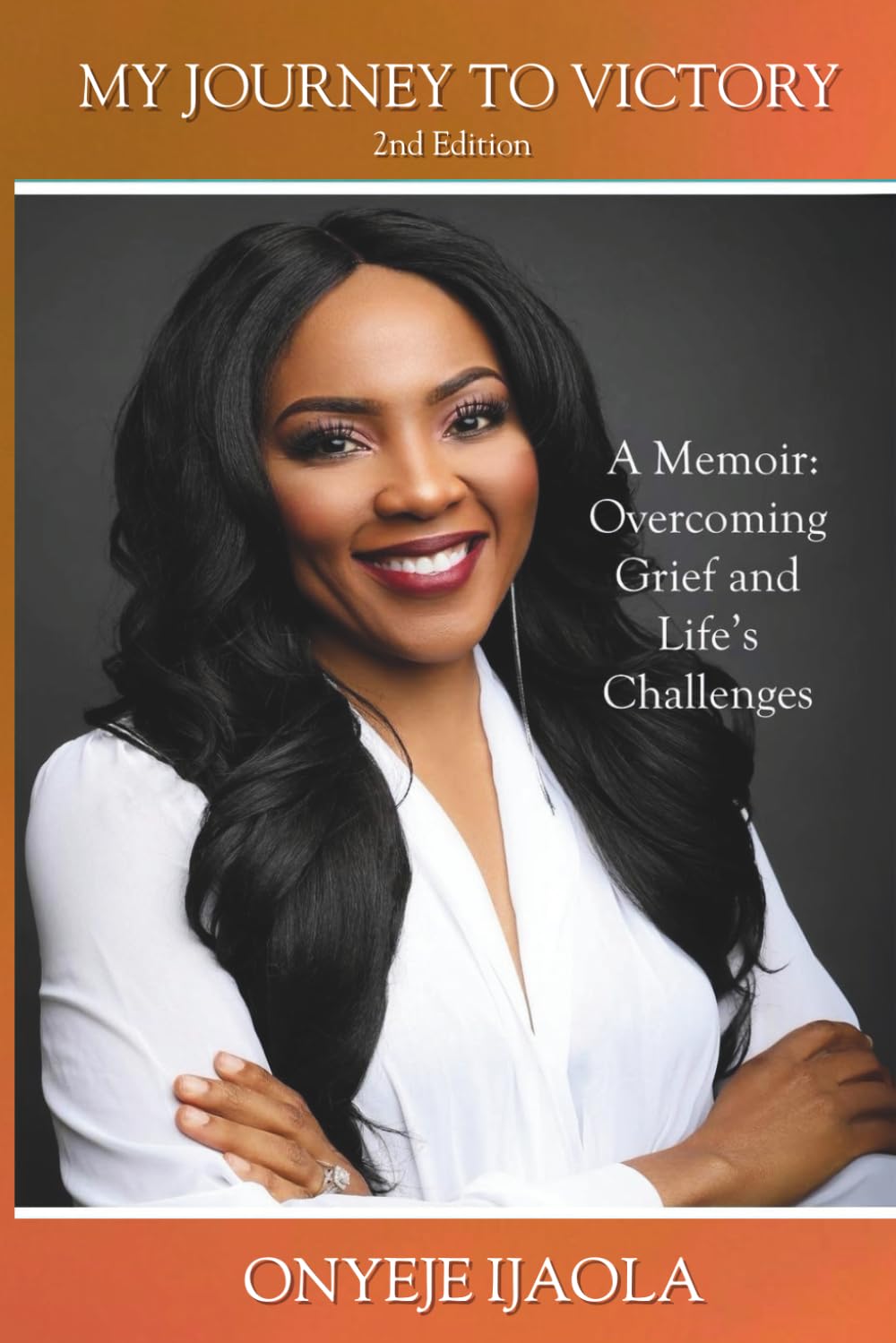 My Journey to Victory: A Memoir: Overcoming Grief and Life's Challenges
