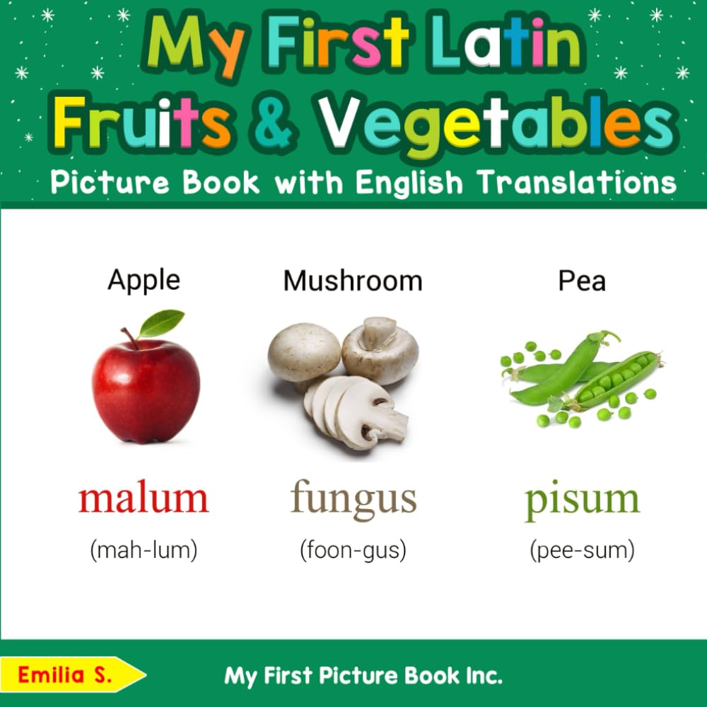 My First Latin Fruits & Vegetables Picture Book with English Translations (Teach & Learn Basic Latin words for Children)