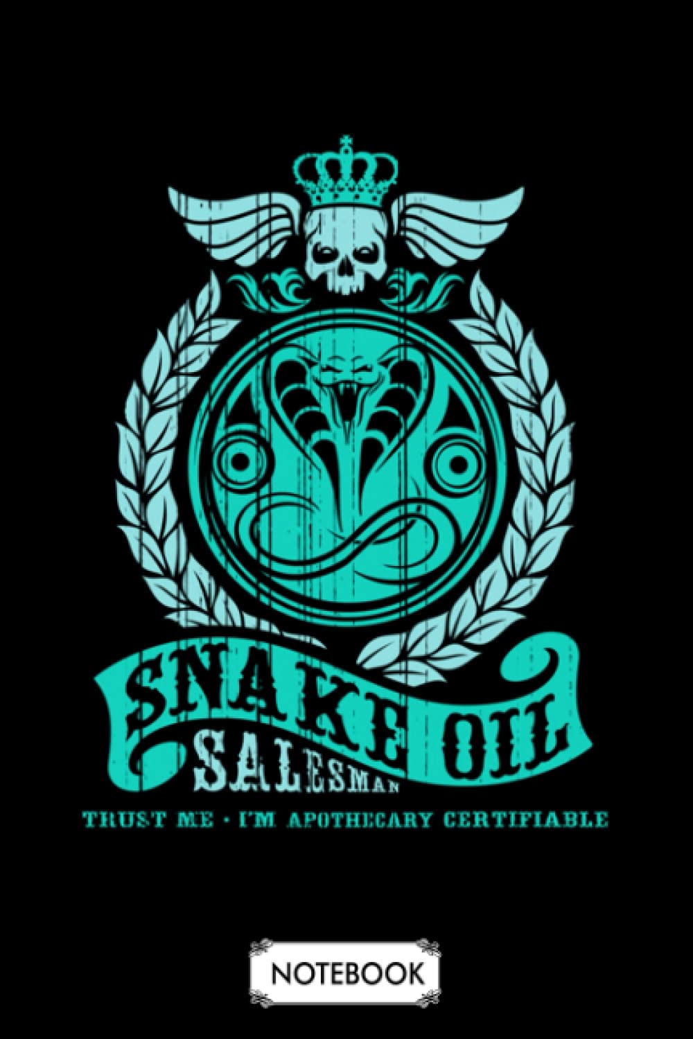 Snake Oil Salesman Notebook: 6x9 120 Pages, Diary, Journal, Planner, Lined College Ruled Paper, Matte Finish Cover