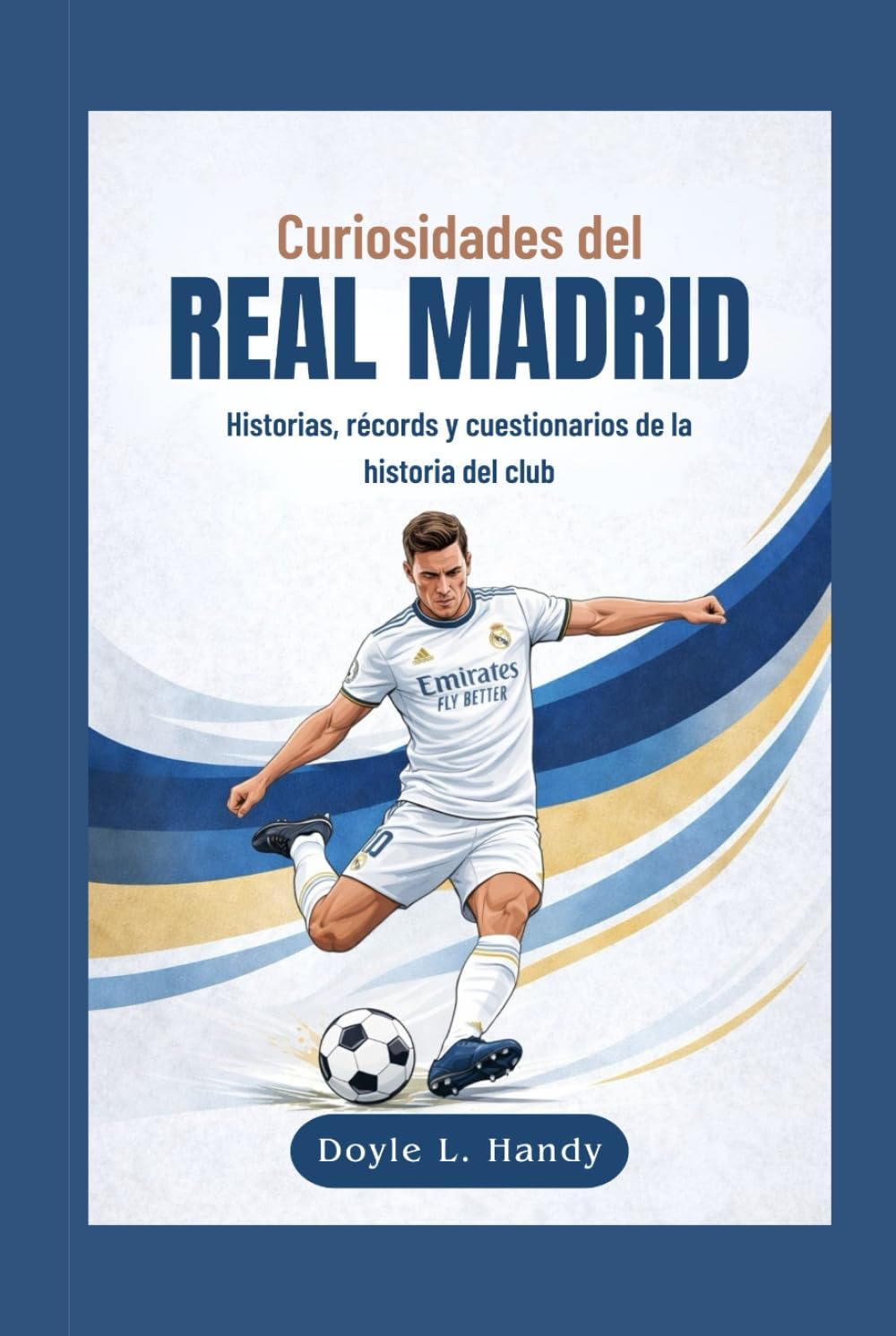 Curiosidades del Real Madrid: Historias, récords y cuestionarios de la historia del club